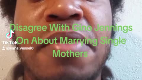 Disagree With Gino Jennings On About Marrying Single Mothers