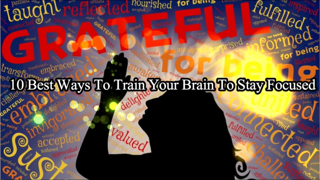 How To Train Your Brain | Best Ways To Train Your Brain To Stay Focused