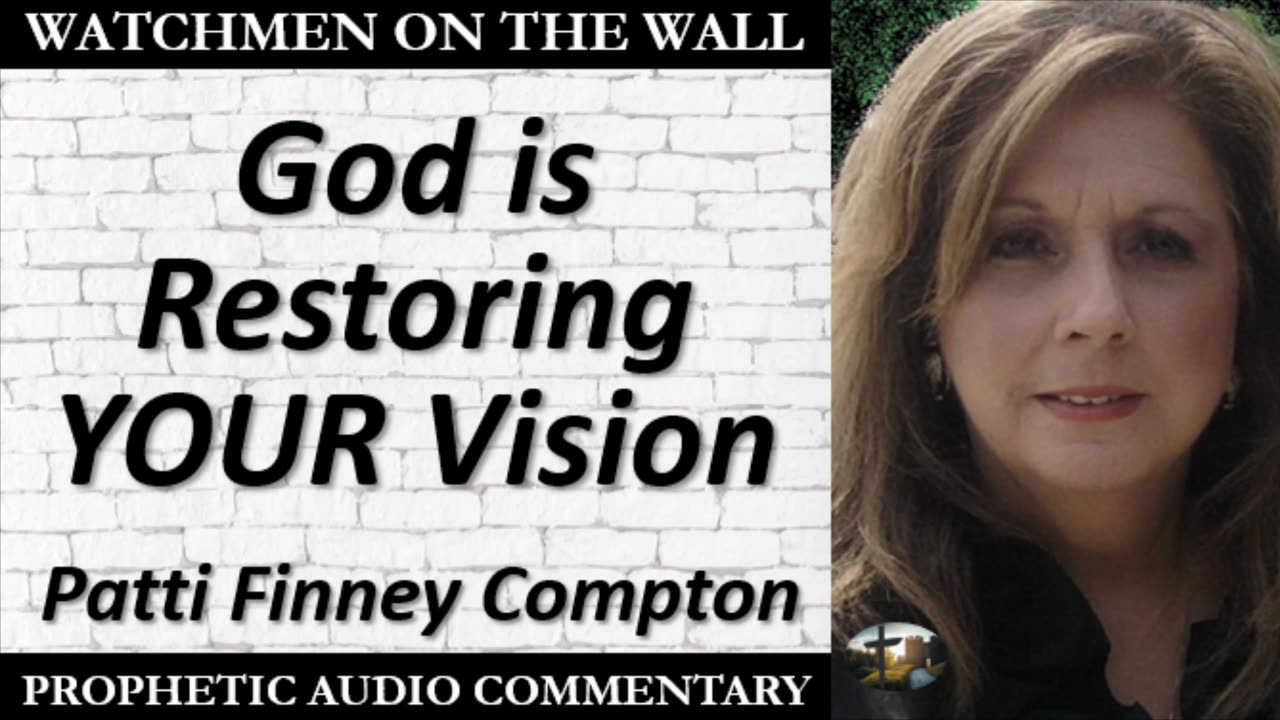 “God is Restoring YOUR Vision” – Powerful Prophetic Encouragement from Patti Finney Compton