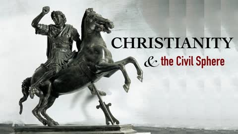 Introduction to Christianity and the Civil Sphere