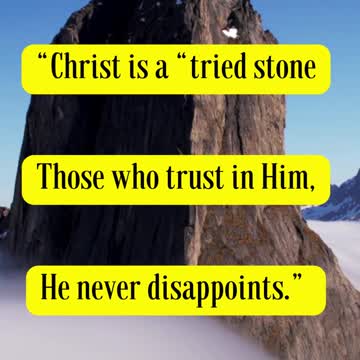 Ellen G White Said... “Christ is a “tried stone.” Those who trust in Him, He never disappoints.”