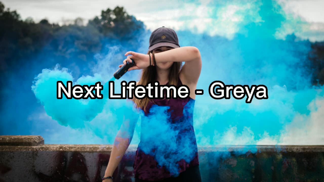 Next Lifetime - Greya - English Song Chill Mix, Mood Vibes