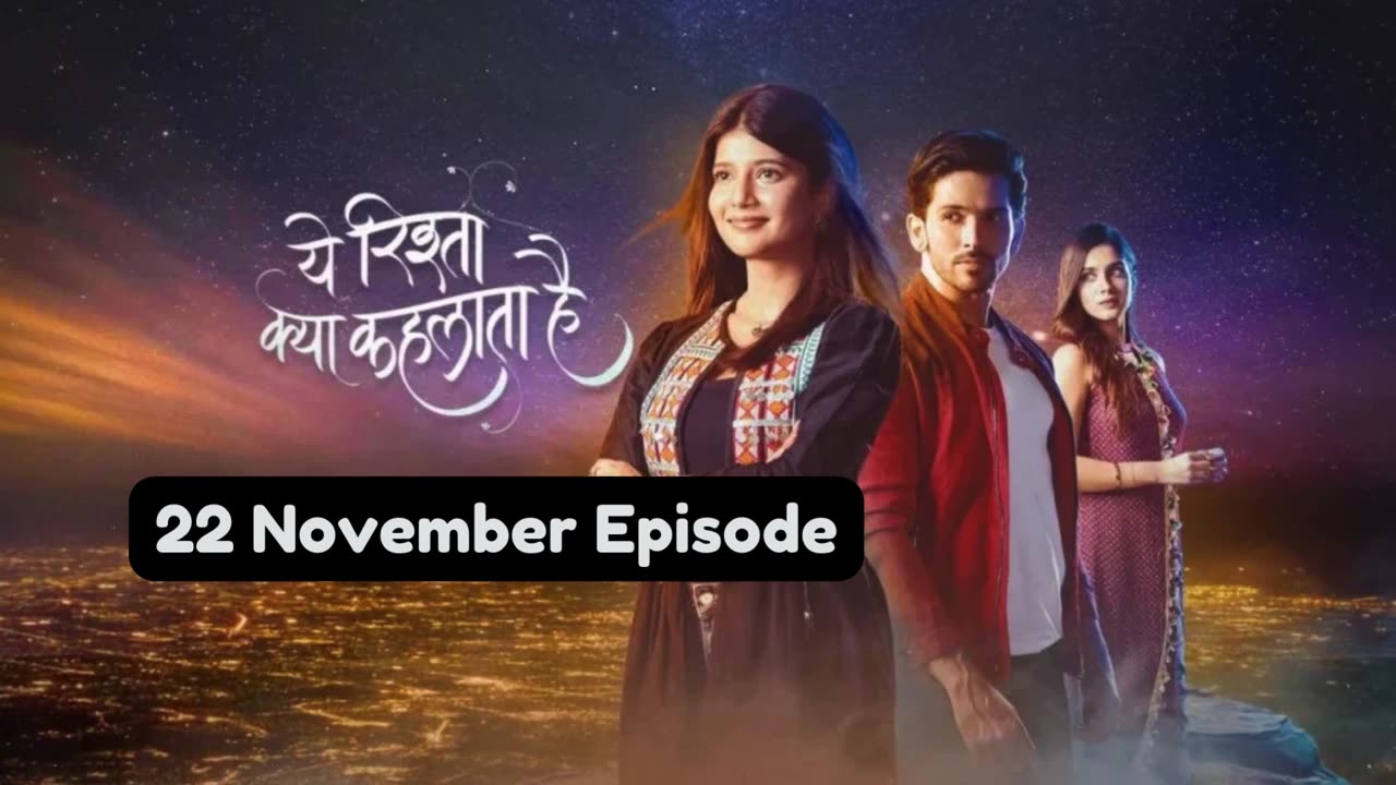 Yeh Rishta Kya Kehlata Hai 22nd November 2024 Episode | YRKKH Today NEW PROMO