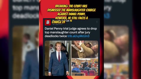 BREAKING: The court has dismissed the manslaughter charge against Daniel Penny. However!