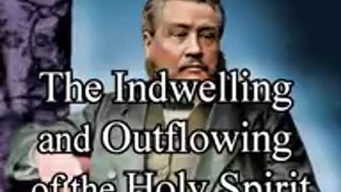 The Indwelling and Outflowing of the Holy Spirit - Charles Spurgeon Audio Sermons