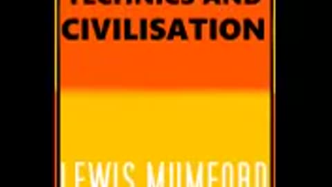 TECHNICS AND CIVILISATION PART 1 LEWIS MUMFORD