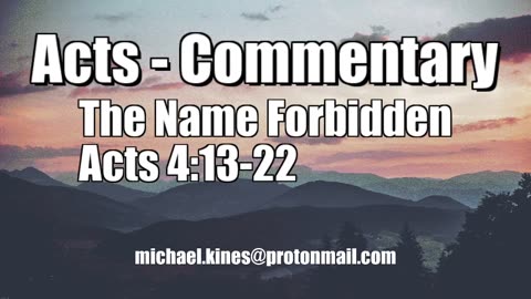 The Name Forbidden - Acts 4:13-22 - Comments by Mike Kines
