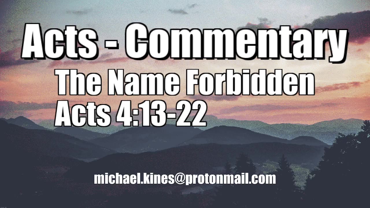 The Name Forbidden - Acts 4:13-22 - Comments by Mike Kines