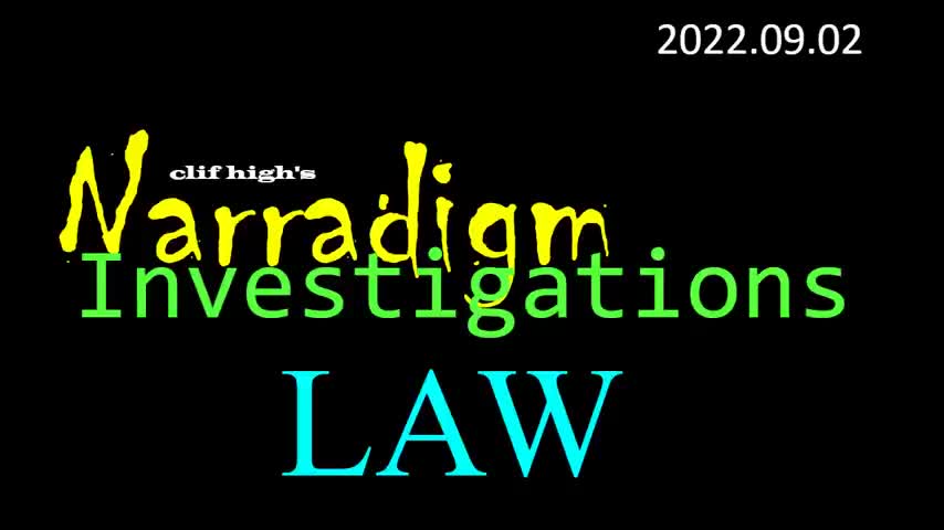 9/2/2022 Clif High: Narradigm Investigations LAW