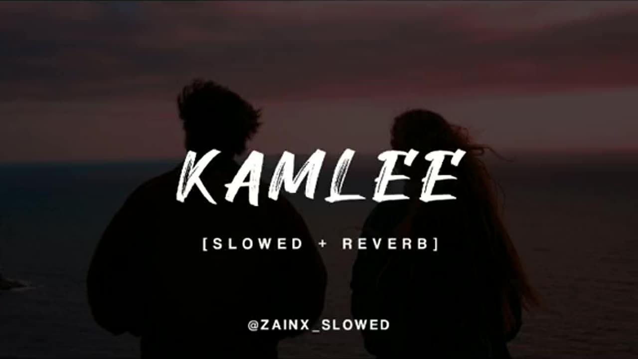 KAMLEE SLOWED AND REVERB 🖤💔💔🖤💯🔥💥🥵