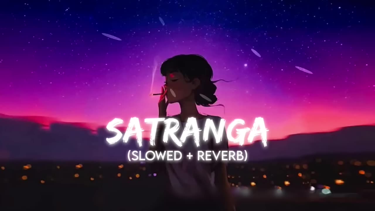 Satranga ( Slowed + Reverb ) Arijit Singh - Lofi Hindi Songs - Animal