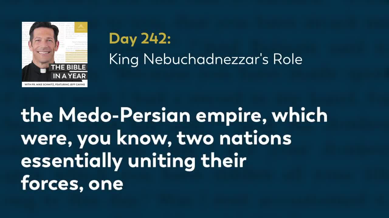 Day 242: King Nebuchadnezzar's Role — The Bible in a Year (with Fr. Mike Schmitz)