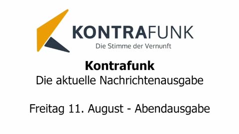 Kontrafunk - Die Aktuelle Nachrichtenausgabe - Freitag 11.08.2023 - Abendausgabe