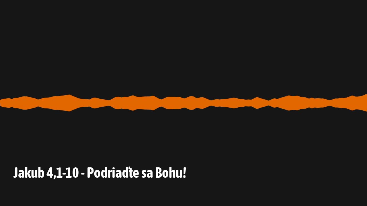 Jakub 4,1-10 - Podriaďte sa Bohu!