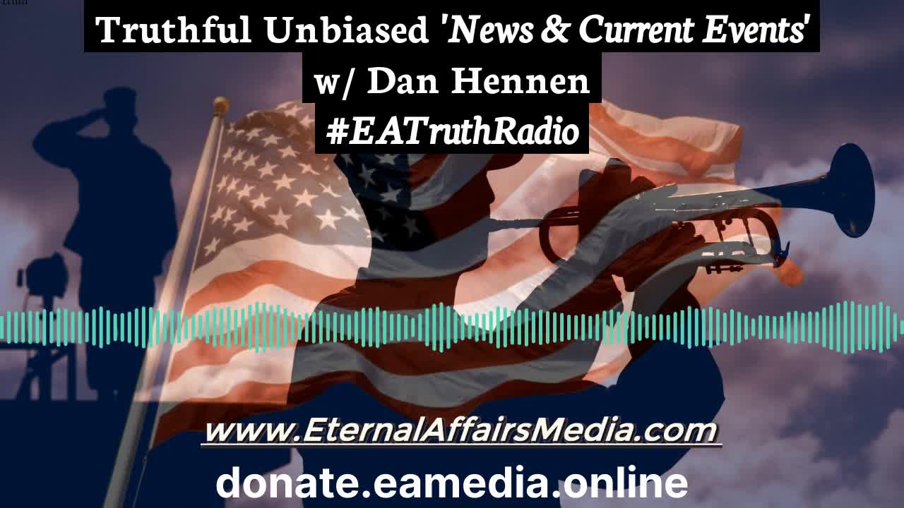 Truthful Unbiased 'News & Current Events' w/ Dan Hennen 09/20/2021