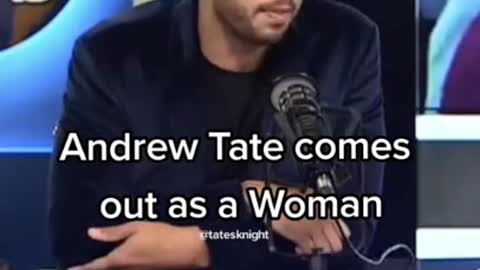 Andrew tate comes out as a women