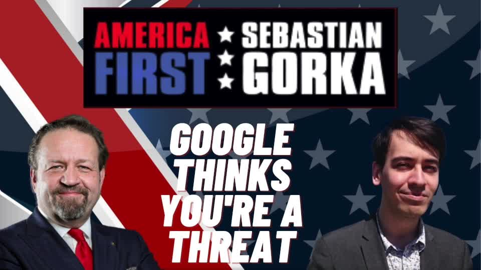 Google thinks you're a threat. Breitbart's Allum Bokhari on AMERICA First with Sebastian Gorka