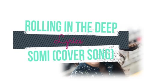 Rolling in the deep [SOMI COVER SONG]