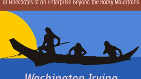 Astoria; Or, Anecdotes of an Enterprise Beyond the Rocky Mountains by Washington IRVING Part 3_3