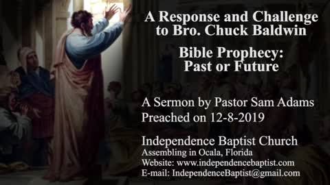 A Response and Challenge to Bro. Chuck Baldwin - Bible Prophecy: Past or Future (Part 1)