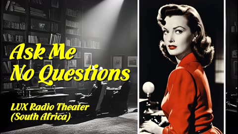 LUX Radio Theater (SA) - Ask Me No Questions