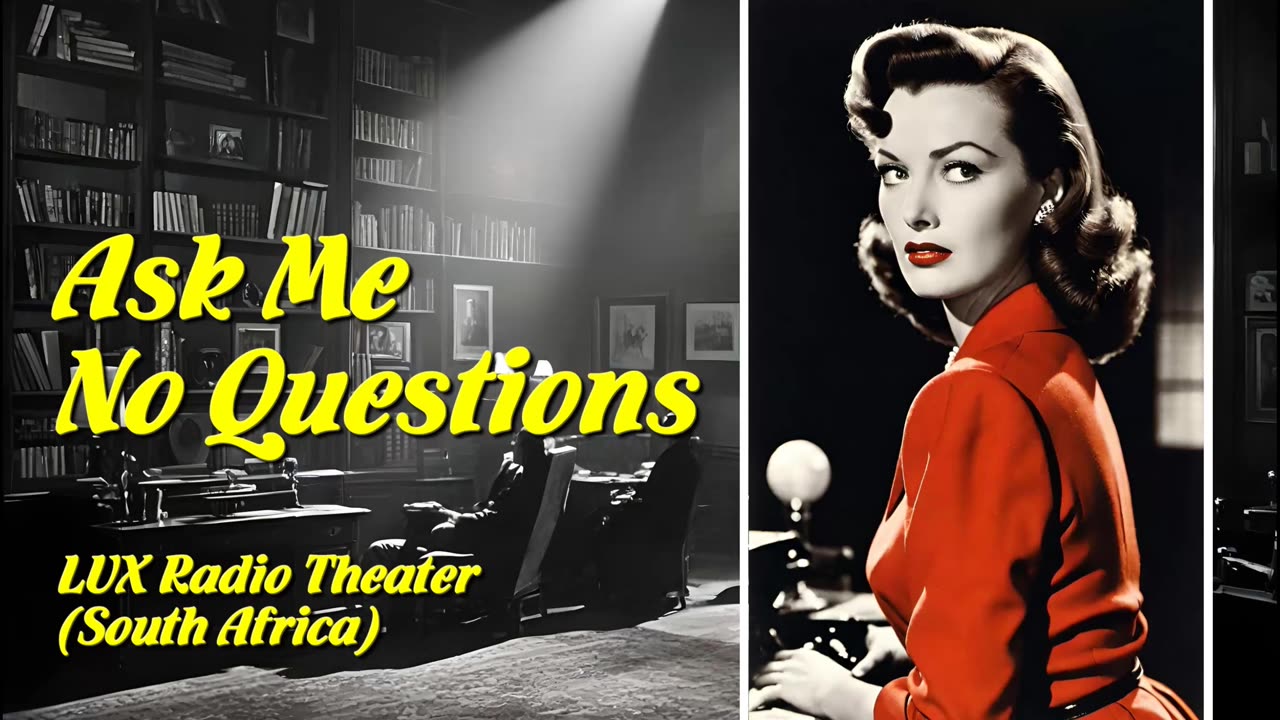 Ask Me No Questions (LUX Radio Theater, SA)
