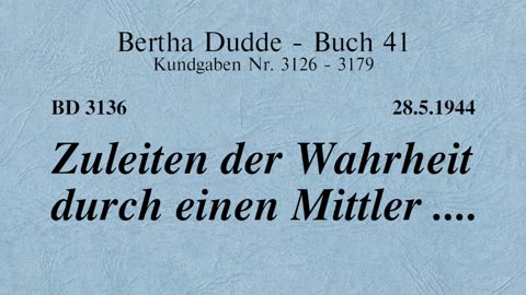 BD 3136 - ZULEITEN DER WAHRHEIT DURCH EINEN MITTLER ....