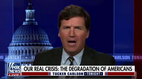 Tucker Carlson states what he believes the greatest crisis America currently faces is