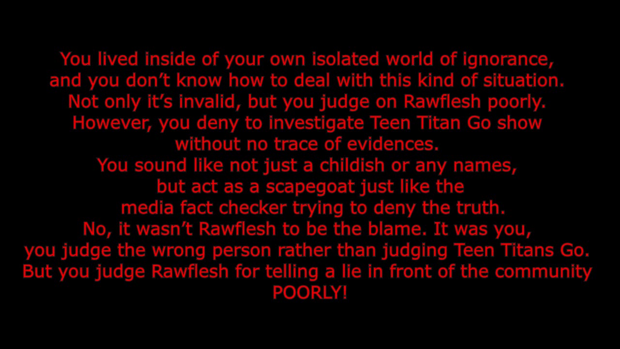 Jett-Power falsely accues Rawflesh0615A mislabel him as a Teen Titans Go Irrational Hater Part 1
