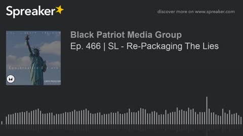 Ep. 466 _ SL - Re-Packaging The Lies