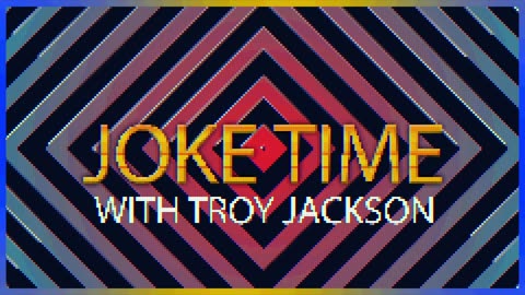 Joke Time With Troy Jackson