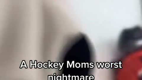 A hockey mom's worst nightmare