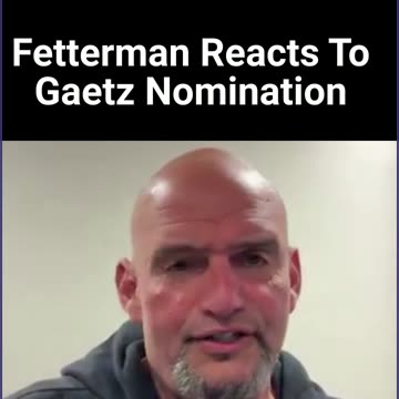 Fetterman Reacts To Gaetz Nomination