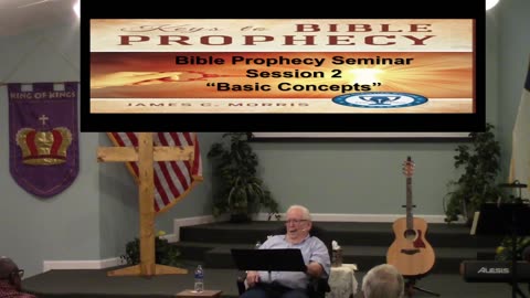 James Morris: Bible Prophecy Seminar Session 2 "Basic Concepts"