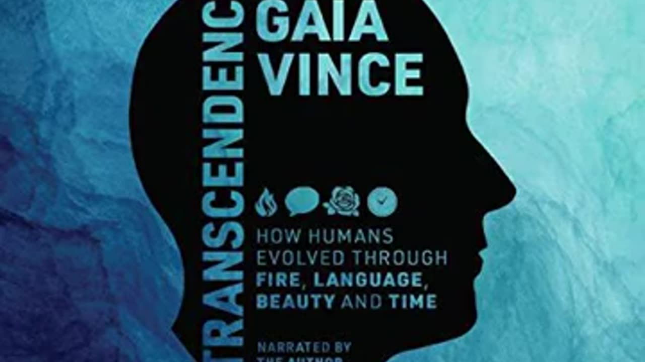 Gaia Vince - Transcendence How Humans Evolved Through Fire, Language, Beauty, and Time