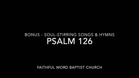 fwbc - psalm 126 KJV song