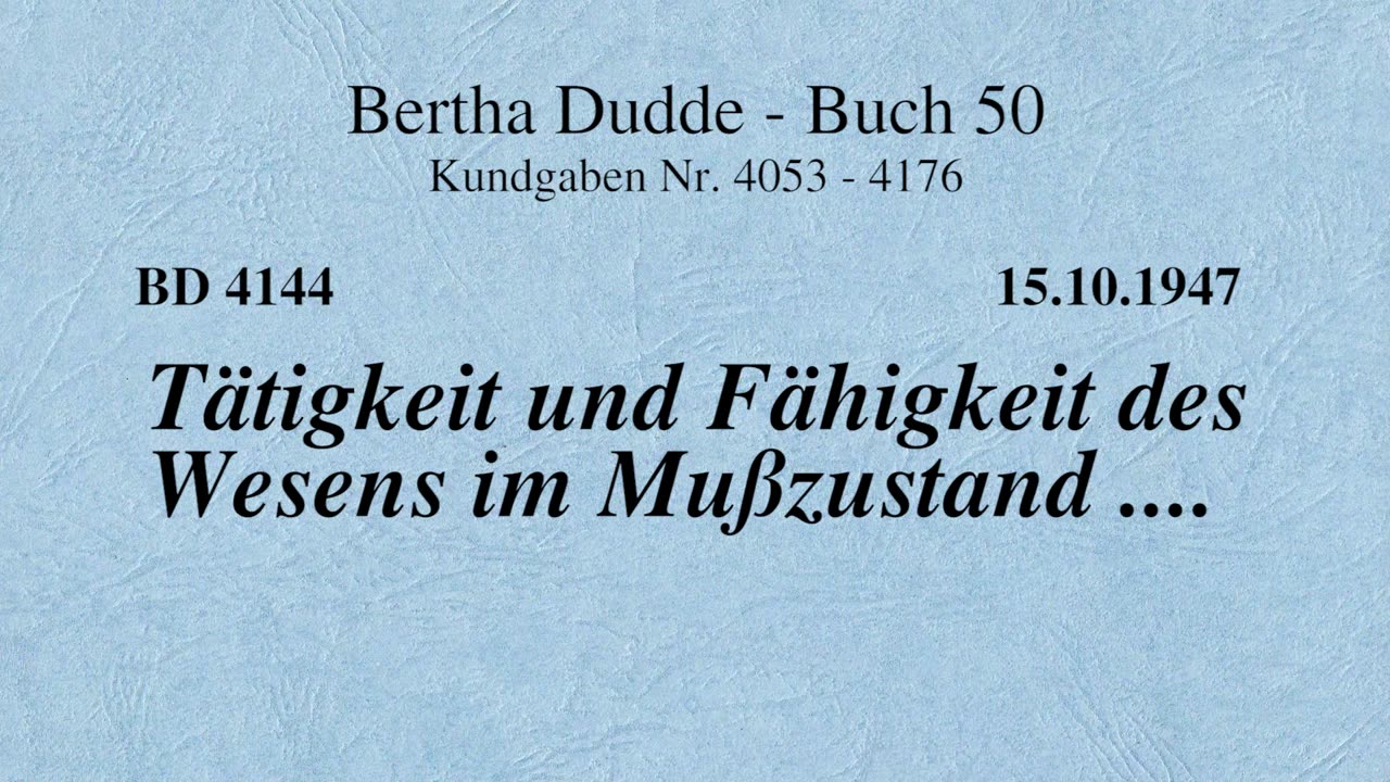 BD 4144 - TÄTIGKEIT UND FÄHIGKEIT DES WESENS IM MUSSZUSTAND ....