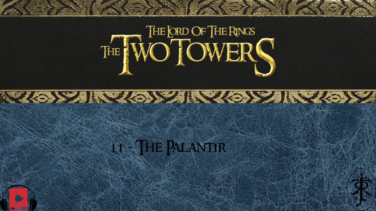 11 - The Palantir