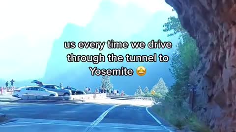 us every time we drive through the tunnel to Yosemite