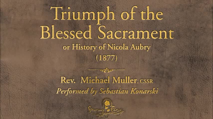 “Triumph of The Blessed Sacrament & Exorcism of Nicola Aubry” By Rev. Michael Muller, C.SS.R. (1877)