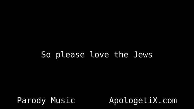 Love The Jews - ApologetiX.com