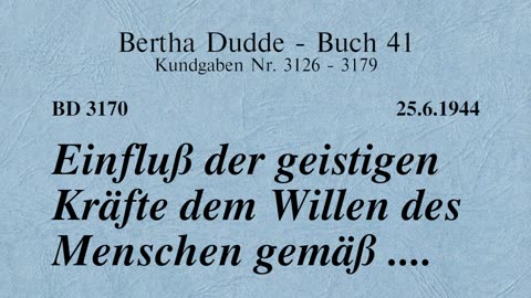 BD 3170 - EINFLUSS DER GEISTIGEN KRÄFTE DEM WILLEN DES MENSCHEN GEMÄSS ....