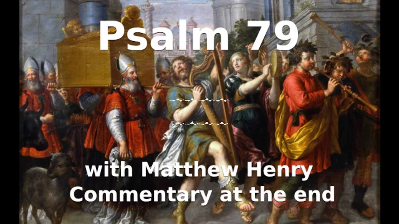 📖🕯 Holy Bible - Psalm 79 with Matthew Henry Commentary at the end.