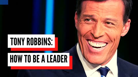 How To Be a Leader Tony Robbins