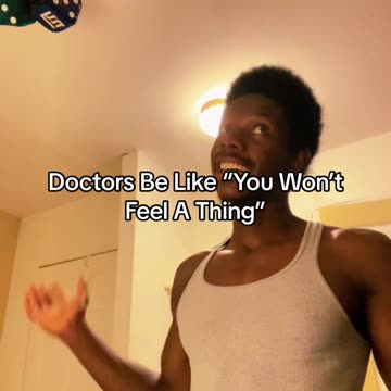 Doctors Be Like “You Won’t Feel A Thing”