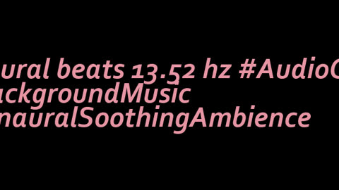 binaural_beats_13.52hz_BinauralAmbience SoftMusic BinauralDeepRelaxation