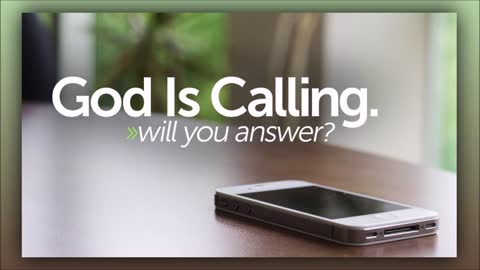 God is Calling, Will you answer...