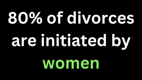 80% of divorces are initiated by women