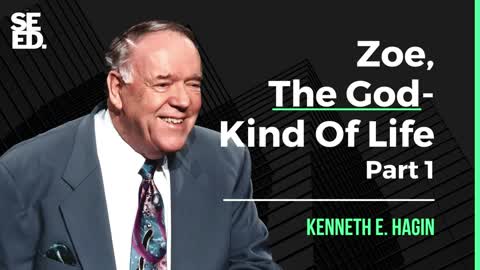 Zoe, the GOD kind of life - Part 1 of 2 | Kenneth Hagin