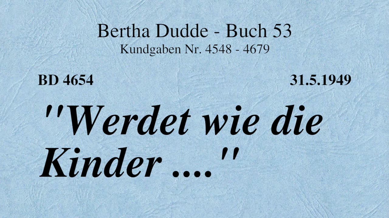 BD 4654 - "WERDET WIE DIE KINDER ...."